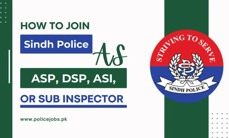 How to Join Sindh Police as ASP, DSP, ASI, or Sub Inspector