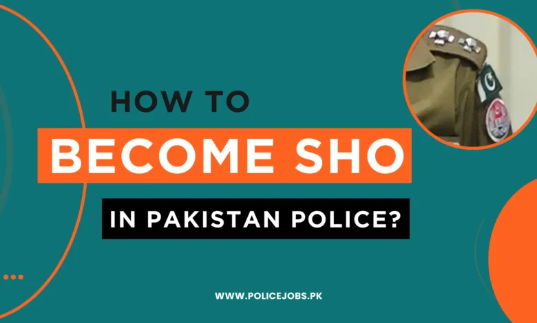 How to Become SHO in Pakistan Police