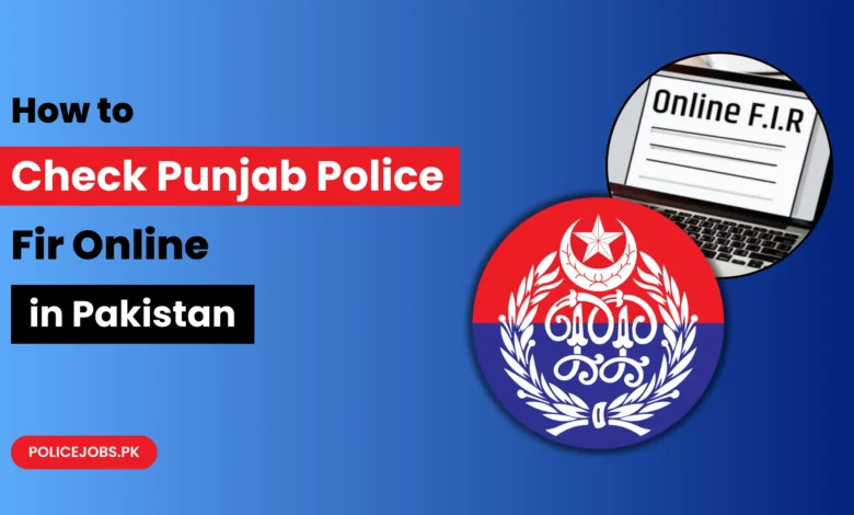 How to Check Punjab Police Fir Online in Pakistan