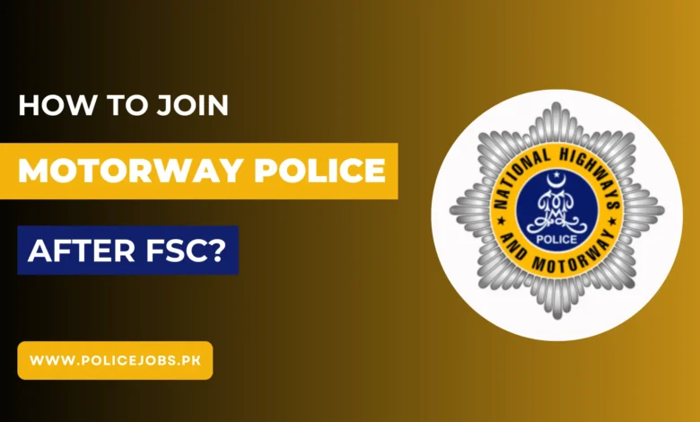 How to Join Motorway Police After FSC