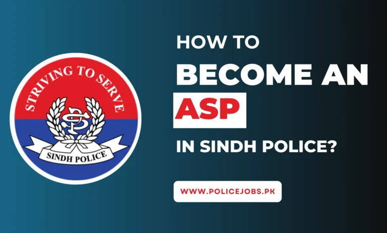 How to Become ASP in Sindh Police