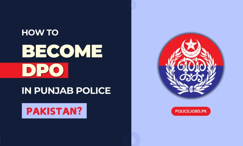 Become DPO in Punjab Police Pakistan