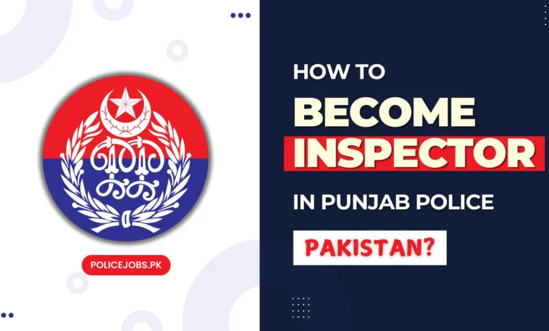 How to Become Inspector in Punjab Police Pakistan