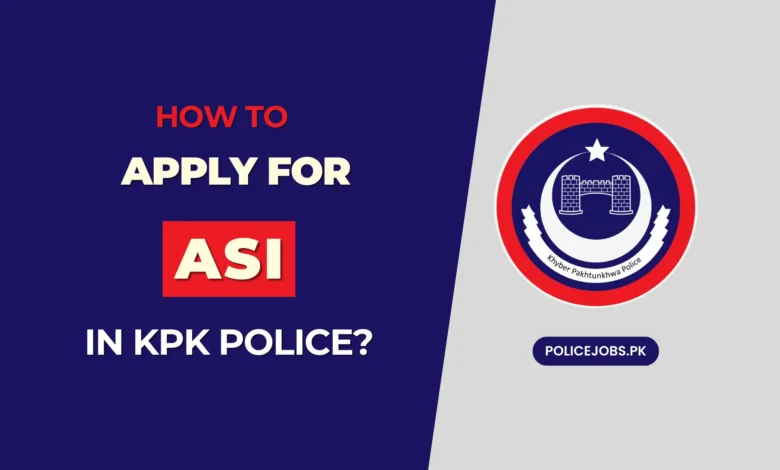 How to Apply for ASI in KPK Police