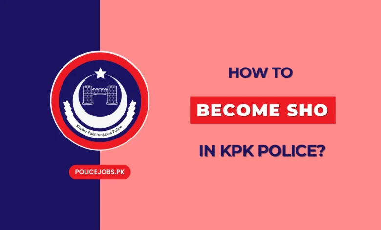 How to Become SHO in KPK Police