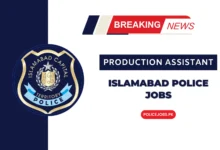 Production Assistant Islamabad Police Jobs 2025